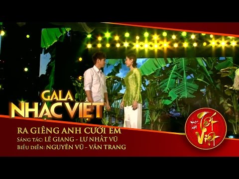 Ra Giêng Anh Cưới Em - Nguyên Vũ, Vân Trang | Gala Nhạc Việt 1 - Nhạc Hội Tết Việt (Official)