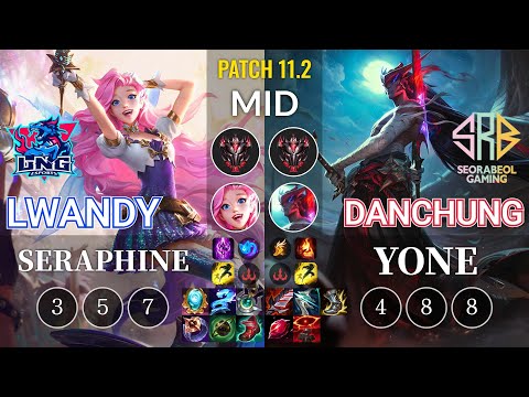 LNG lwandy Seraphine vs SRB Danchung Yone Mid - KR Patch 11.2