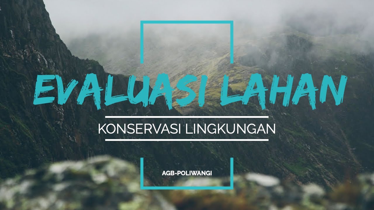 Evaluasi Lahan dan Klasifikasi Kemampuan Lahan