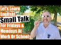 Learn English Small Talk For Fridays And Mondays At Work Or School ‍
