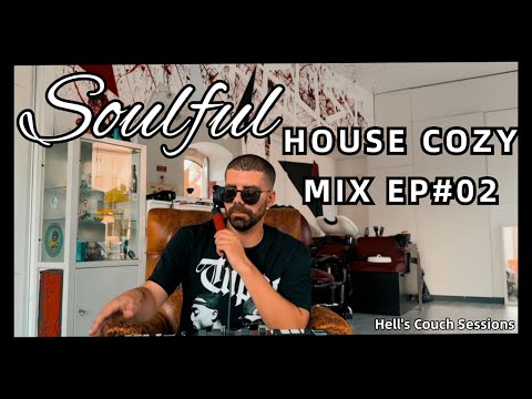 Soulful House Mix | Cozy Music 2023 | Hell’s Couch Sessions by The Deep Lover - EP #02