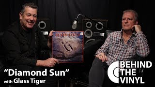 Behind The Vinyl: &quot;Diamond Sun&quot; with Glass Tiger