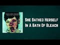 Manic Street Preachers - She Bathed Herself In A Bath Of Bleach (Lyrics) - Just Lyric Manic Street Preachers - She Bathed Herself In A Bath Of Bleach (Lyrics)