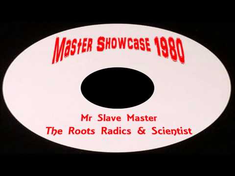 The Roots Radics & Scientist-Mr Slave Master 1980 (Master Showcase)