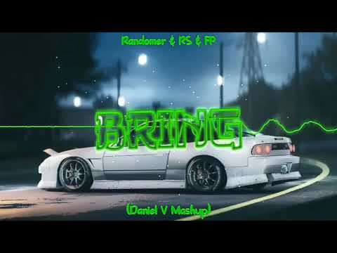 Randomer & RS & FP - BRING (Daniel V Mashup)