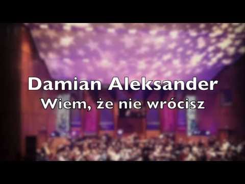 Damian Aleksander - Wiem, że nie wrócisz