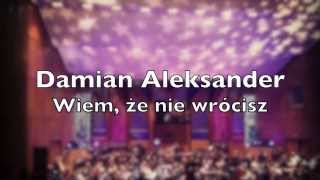 Damian Aleksander - Wiem, że nie wrócisz