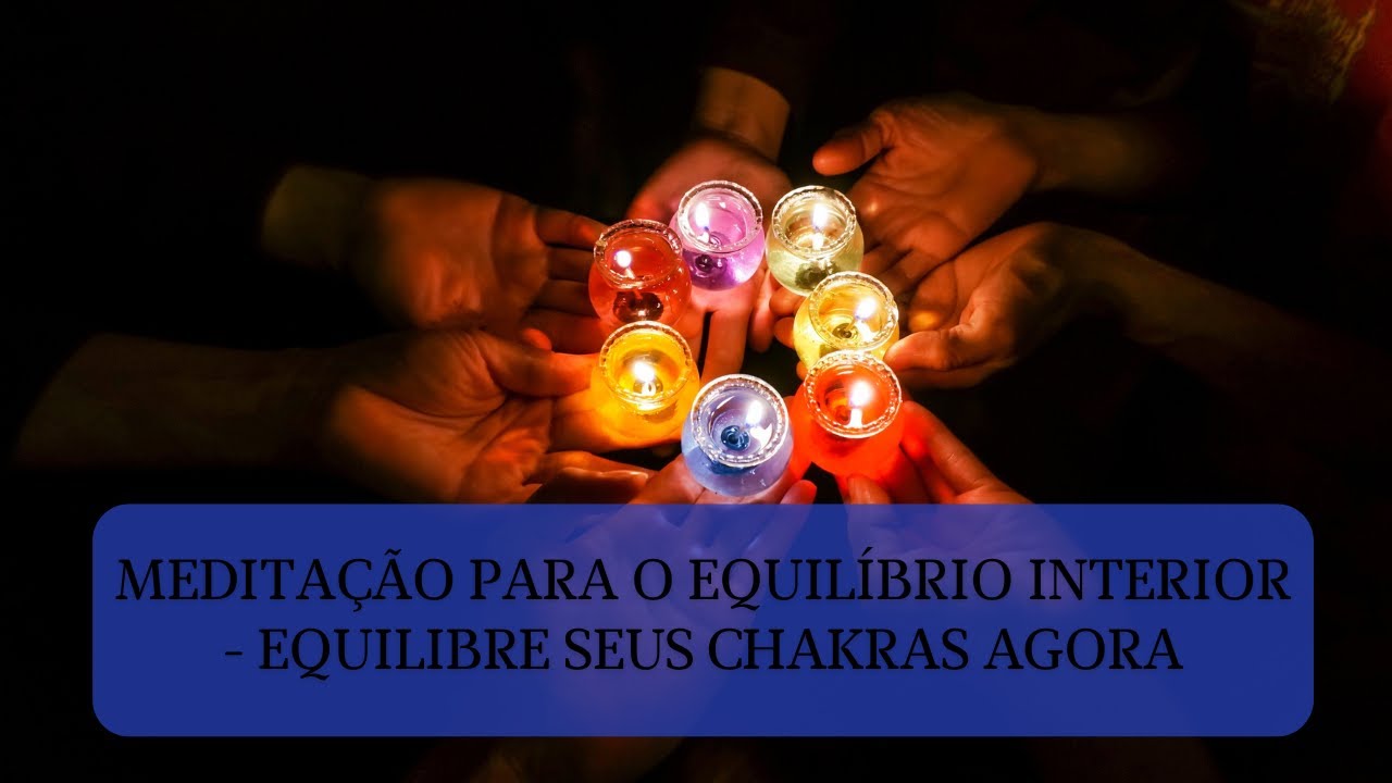 Equilibre seus Chakras Agora!