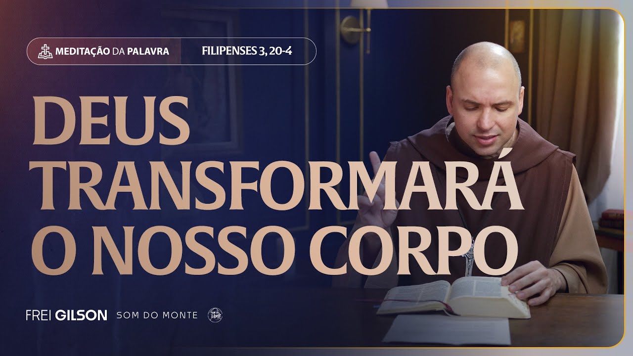 Deus transformará o nosso corpo | (Filipenses 3, 20-4, 1) #2286