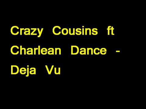Crazy Cousins ft Charlean Dance - Deja Vu