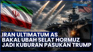 Iran Kirim Ancaman Keras ke AS! Bakal Ubah Selat Hormuz Jadi Kuburan Pasukan Militer Trump