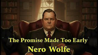 Nero Wolfe and The Promise Made Too Early
