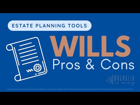Understanding Wills (Advantages & Disadvantages)
