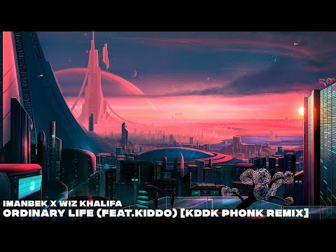 Imanbek x Wiz Khalifa - Ordinary Life (feat.KIDDO) [KDDK Phonk Remix]