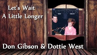 Don Gibson &amp; Dottie West - Let&#39;s Wait A Little Longer