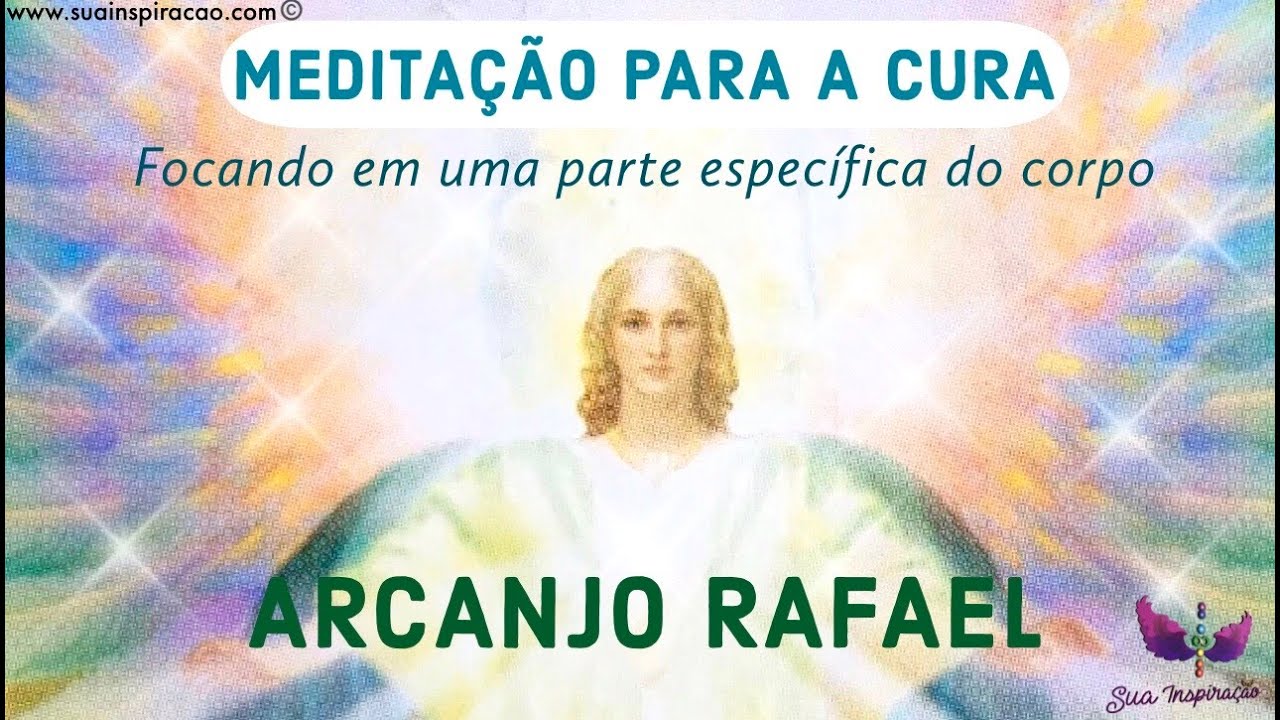 MEDITAÇÃO PARA A CURA com o ARCANJO RAFAEL - focando em uma parte do corpo