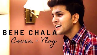 Behe Chala | Cover + Vlog ( Haridwar - Rishikesh ) | Chiranshu Tyagi