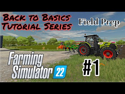 Farming Simulator 22 - Tutorial Series - Ep.1 - Field Prep