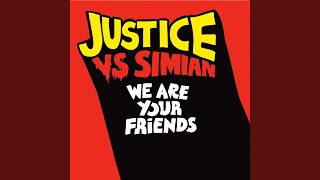We Are Your Friends (Justice Vs. Simian)