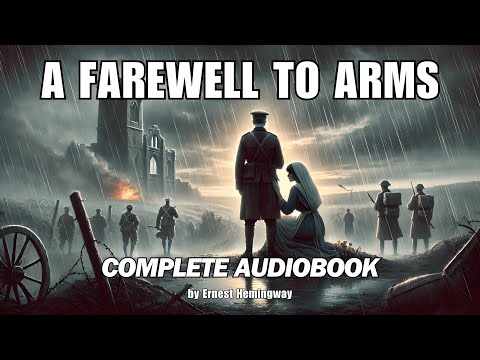 "A Farewell To Arms" by Ernest Hemingway | Complete Audiobook