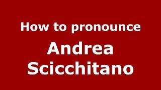 How to pronounce Andrea Scicchitano