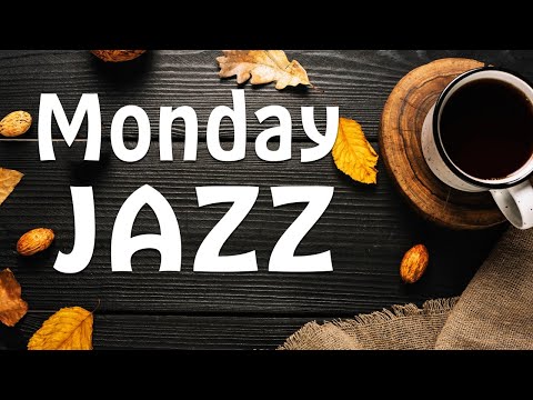 Monday JAZZ - Smooth JAZZ To Start The Week: Soft Instrumental Music