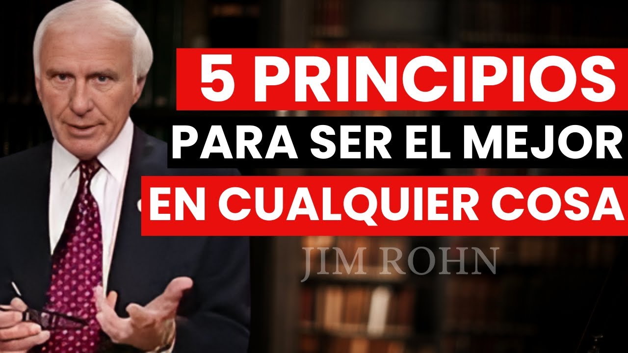 5 PRINCIPIOS QUE TE HARÁN IMPARABLE (Y NADIE TE ENSEÑÓ) - Jim Rohn