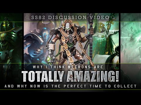 5 Reasons Why NECRONS ARE AMAZING! + Why Now Is The Perfect Time To Collect! SS82 DISCUSSION VIDEO
