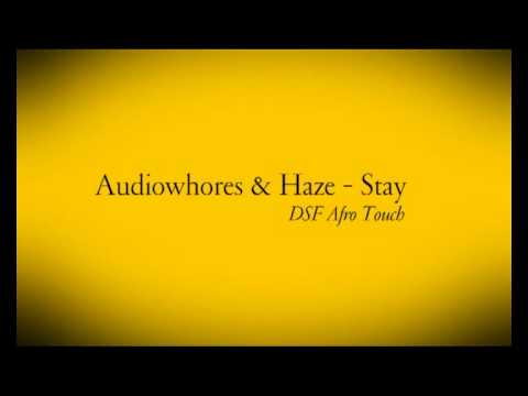 Audiowhores & Haze - Stay (DSF Afro Touch).m4v
