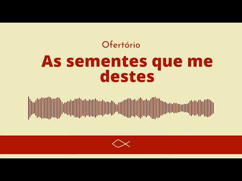 As sementes que me destes | OFERTÓRIO