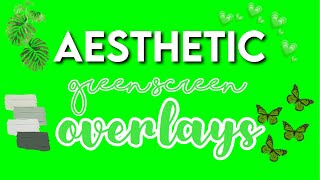 aesthetic green screen overlays!! *free to use*
