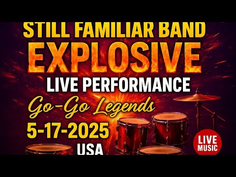 STILL FAMILIAR BAND GO-GO | Explosive Live Performance | 5-17-2025