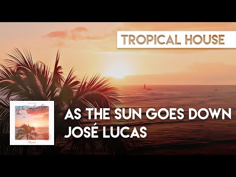José Lucas - As The Sun Goes Down