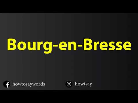 How To Pronounce Bourg en Bresse