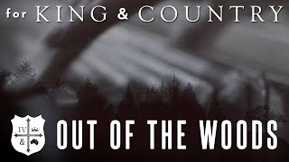 for KING &amp; COUNTRY - &quot;Out Of The Woods&quot; (Taylor Swift Cover)