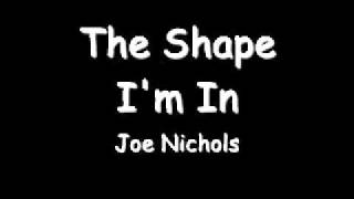 The Shape I&#39;m In -- Joe Nichols LYRICS.flv