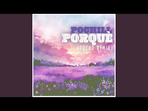 Porquè (Pocho Remix)