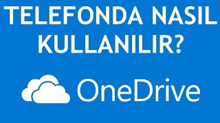 Onedrive Telefonda Nasıl Kullanılır?