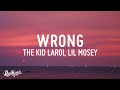 The Kid LAROI WRONG Lyrics Feat Lil Mosey