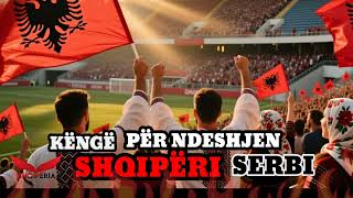 Tv-Shqipëria - Shqipëri-Serbi (Këngë Për Kombëtaren Tonë)