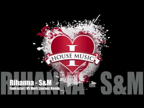 Rihanna - S&M (Funkastarz VS Mark Laurenz Remix).mp4