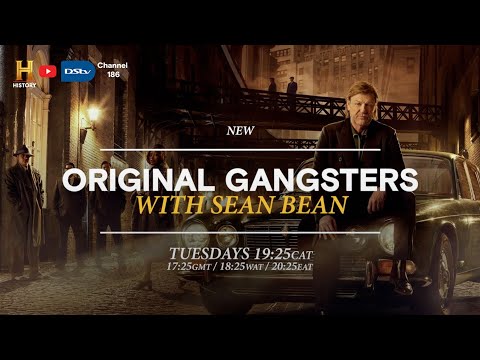 Original Gangsters with Sean Bean on The History Channel - DStv 186 | Tuesdays at 19:25 CAT