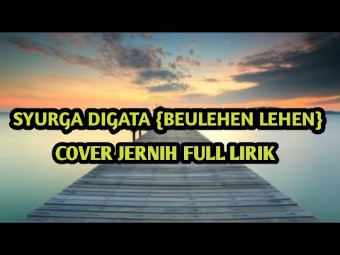 SYURGA DIGATA - COVER JERNIH TERINDAH {BEULEHEN LEHEN} Lirik