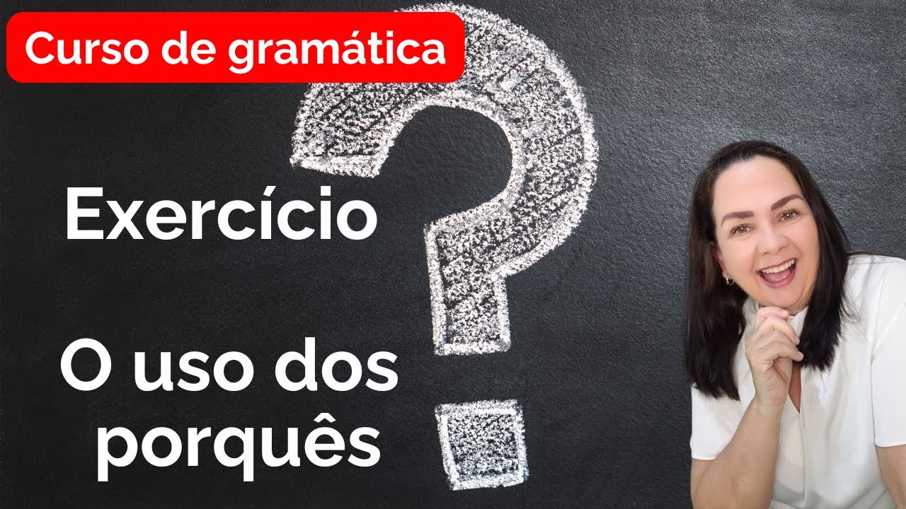 05 - Fonologia - exercício: o uso dos porquês