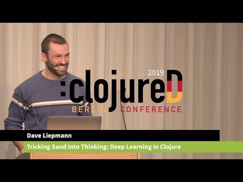 clojureD 2019: "Tricking Sand into Thinking: Deep Learning in Clojure" by Dave Liepmann
