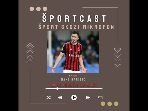 ŠPORTCAST - EPS.2 - MAKS BARIŠIĆ - KO TE POKLIČE AC MILAN !