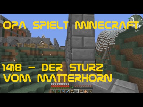 Opa spielt Minecraft 1418 - Der Sturz vom Matterhorn