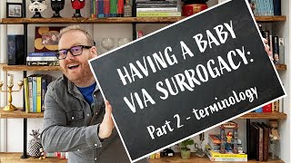 Surrogacy Terminology | Part 2 | Guide to Surrogacy