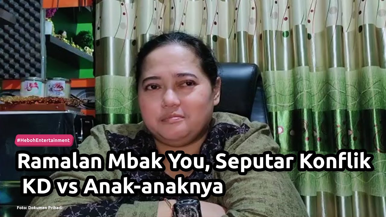 Ramalan Mbak You Seputar Konflik KD vs Anak anaknya