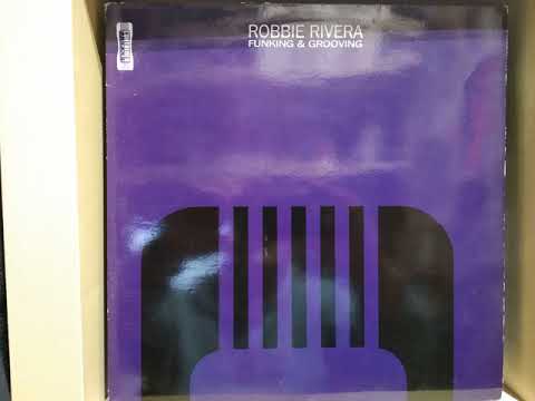 Robbie Rivera - Funking & Grooving (First The Funk)